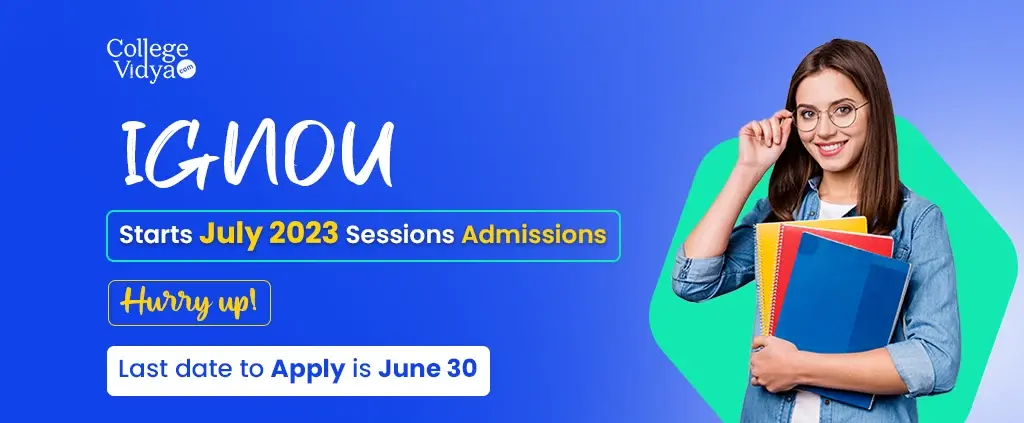 IGNOU Starts July 2023 Session Admission Last Date June 30