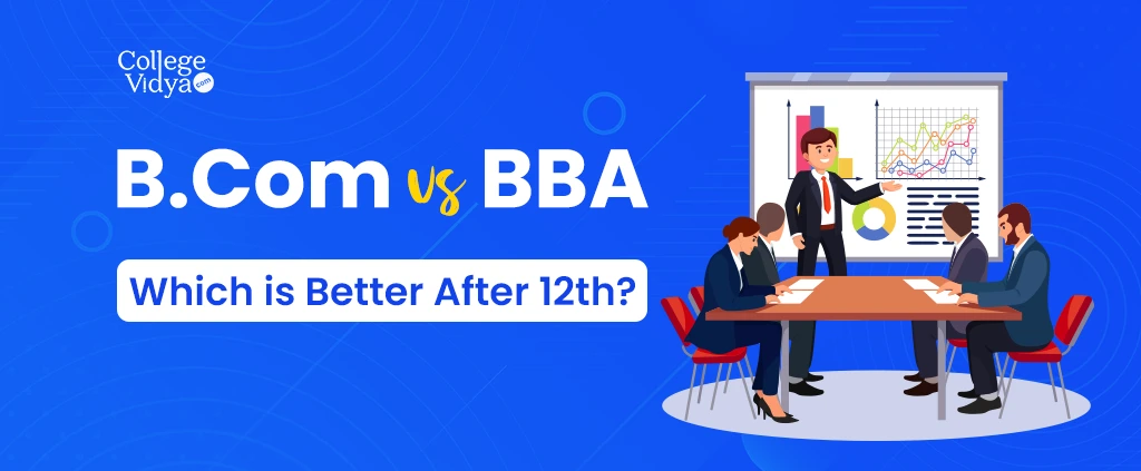 Which Is Better After 12th BBA Vs B Com Clear Insights
