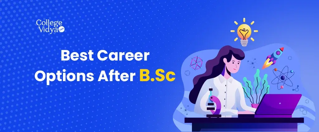 Best Career Options After B.Sc: Courses, Jobs, Salary 2025