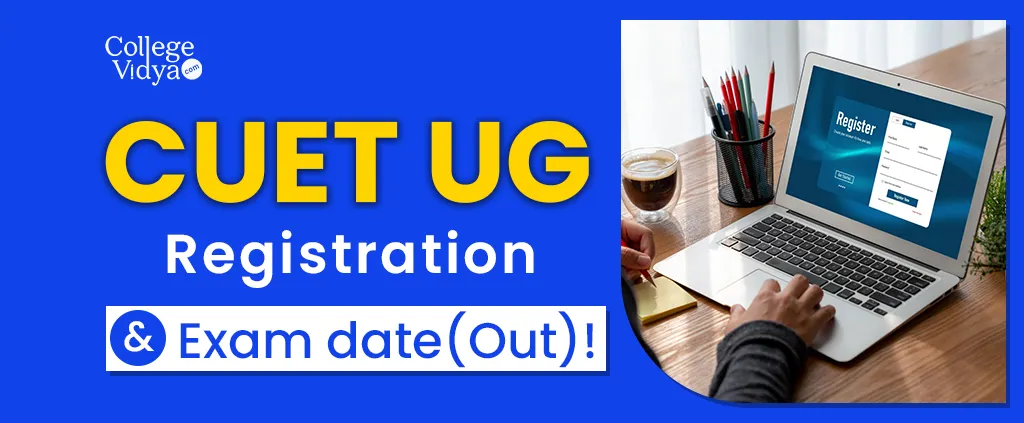 CUET UG 2024: Exam Date (Out), Registration, Eligibility, Syllabus