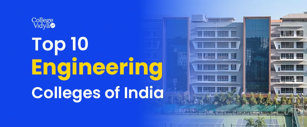 Best Engineering Colleges In India, Ranking 2024, Exams