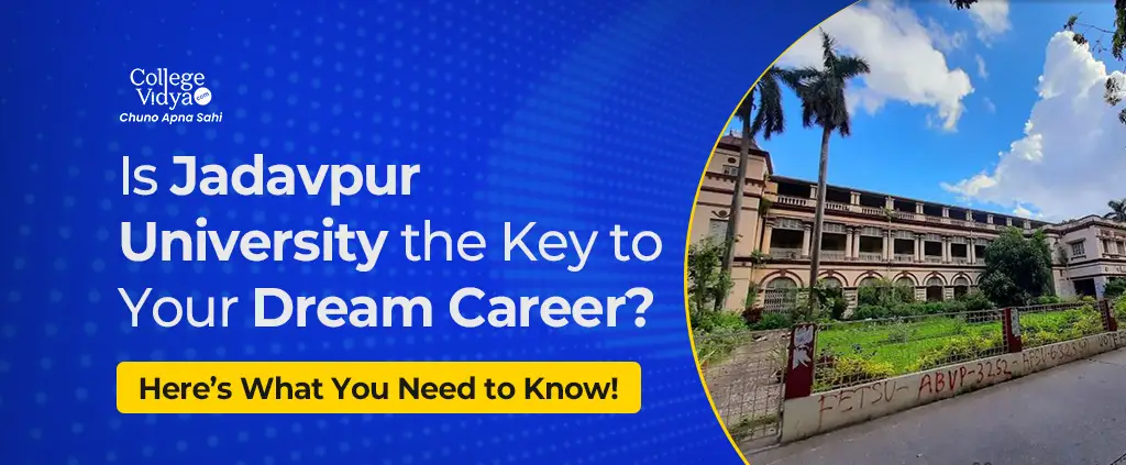 is jadavpur university the key to your dream career heres what you need to know