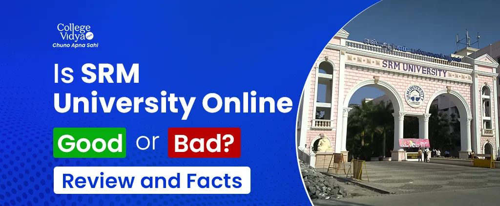 is srm university online good or bad review and facts