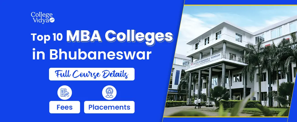 Top 10 MBA Colleges In Bhubaneswar 2024- Admission, Fees, Exams