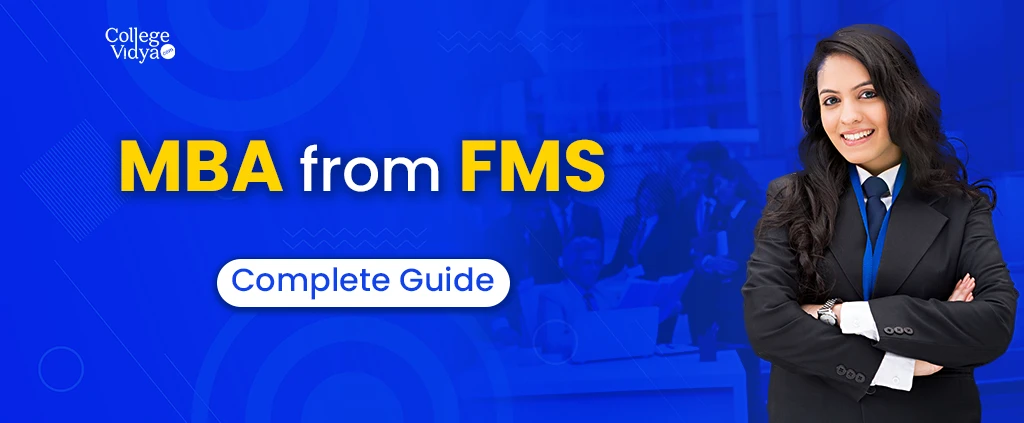 MBA from FMS: Check Criteria, Fees, Admission 2024, Salary