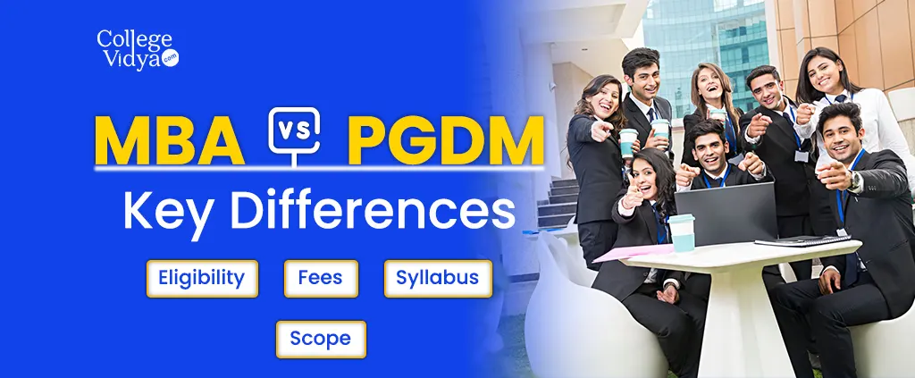 MBA Vs PGDM Degree: Which One Is A Better Choice In 2024?