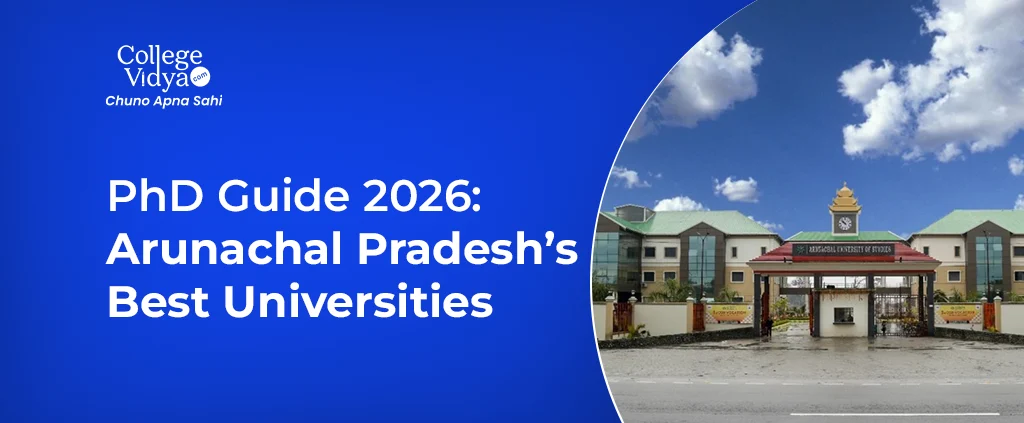 PhD in Arunachal Pradesh: Top Universities, Admission Process & Career Scope