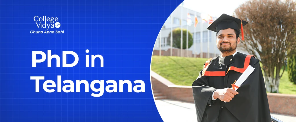 PhD in Telangana : Top Universities, Admission Process & Career Scope