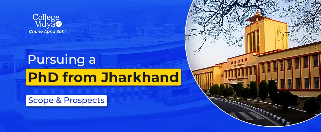PhD in Jharkhand: Top Universities, Admission Process & Career Scope