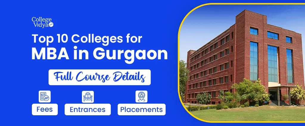 Top 10 MBA Colleges In Gurgaon 2024- Admission, Fees, Exams