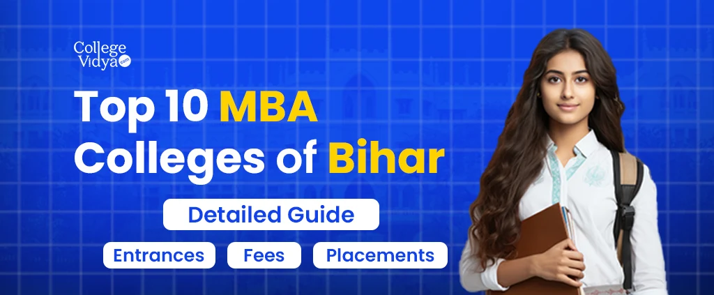 Top 10 MBA Colleges In Bihar 2024 - Admission, Fees, Exams