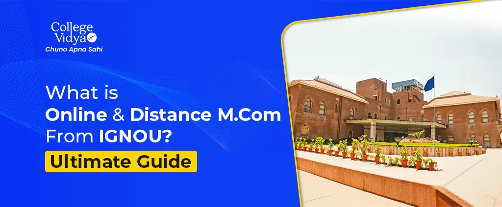 IGNOU M.Com 2026: Syllabus, Fees, Eligibility, Admission