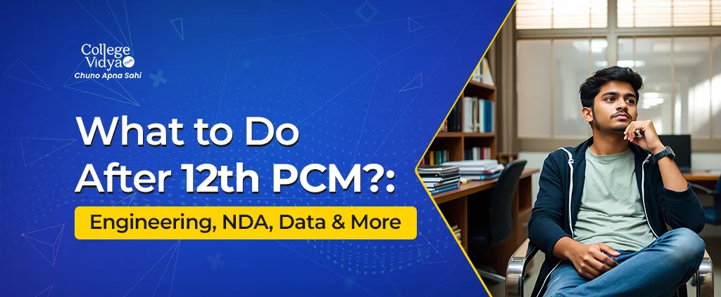 what to do after 12th pcm engineering nda data and more