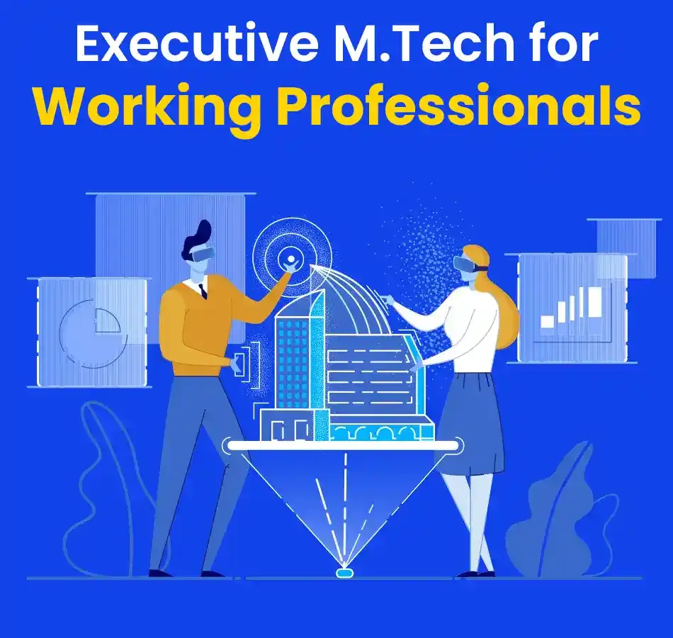 Executive M.Tech for Working Professionals