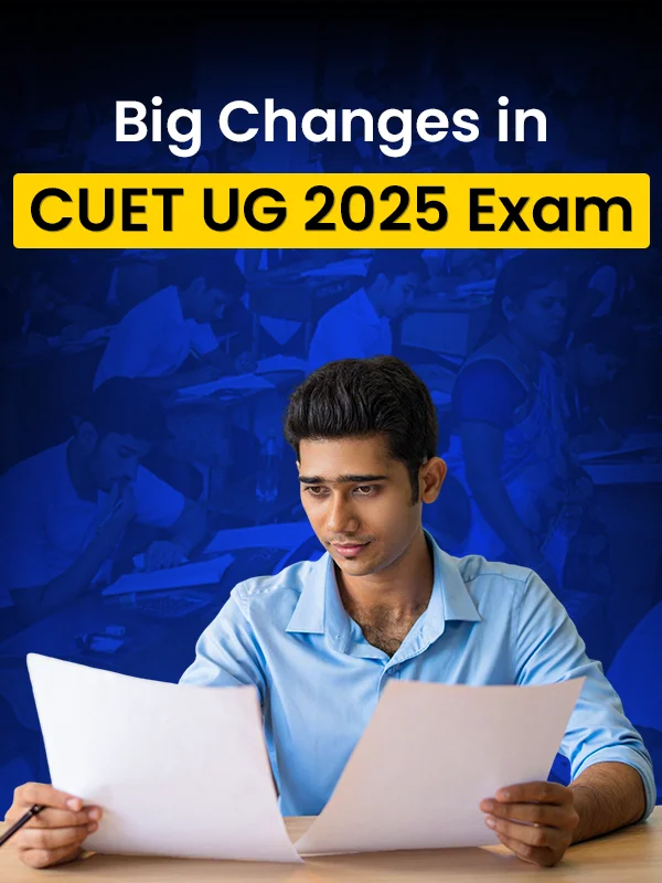 Big Changes in CUET UG 2025 Exam.