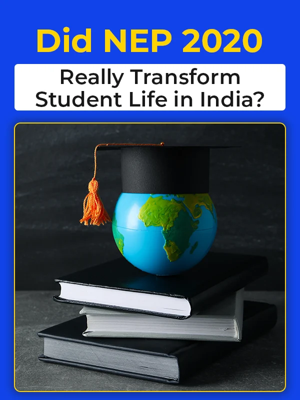 NEP 2020 After Five Years: What Actually has Changed for Students?